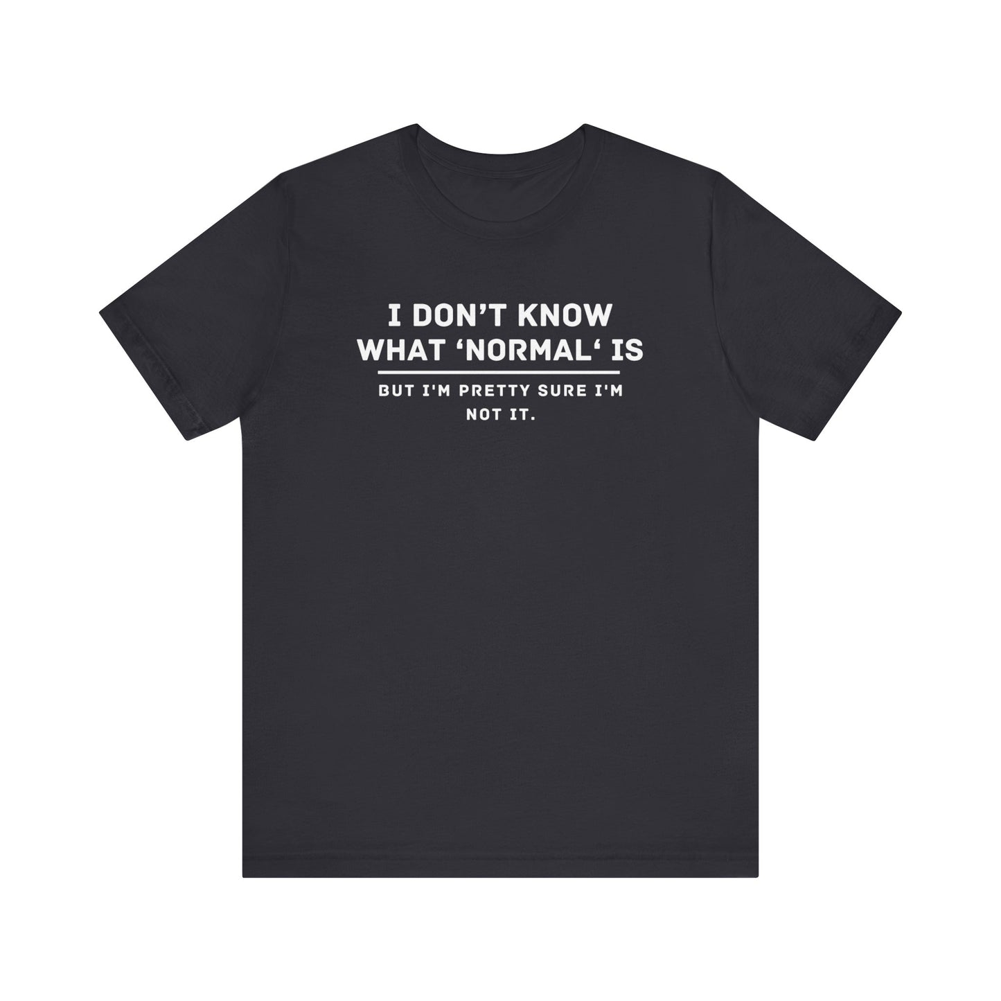 Embrace Uniqueness T-Shirt: 'Normal' Redefined – Stand Out & Express Yourself