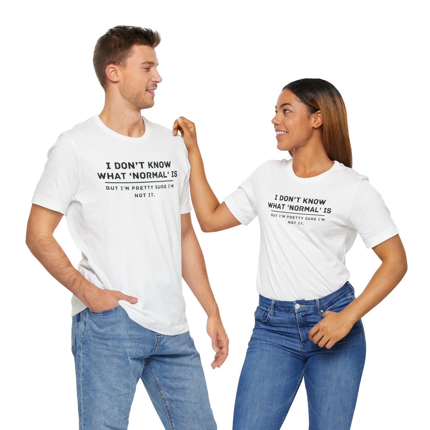 Embrace Uniqueness T-Shirt: 'Normal' Redefined – Stand Out & Express Yourself