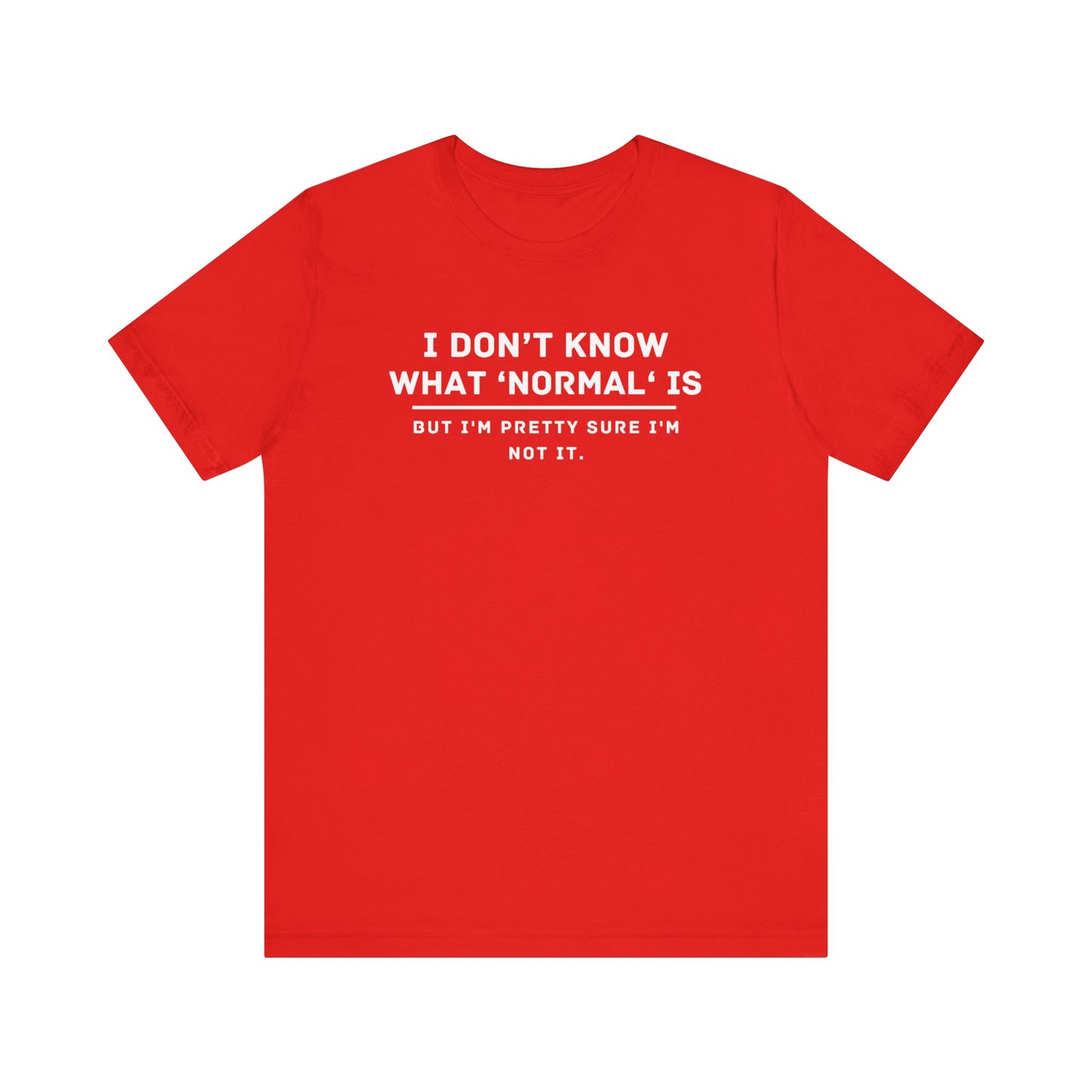 Embrace Uniqueness T-Shirt: 'Normal' Redefined – Stand Out & Express Yourself