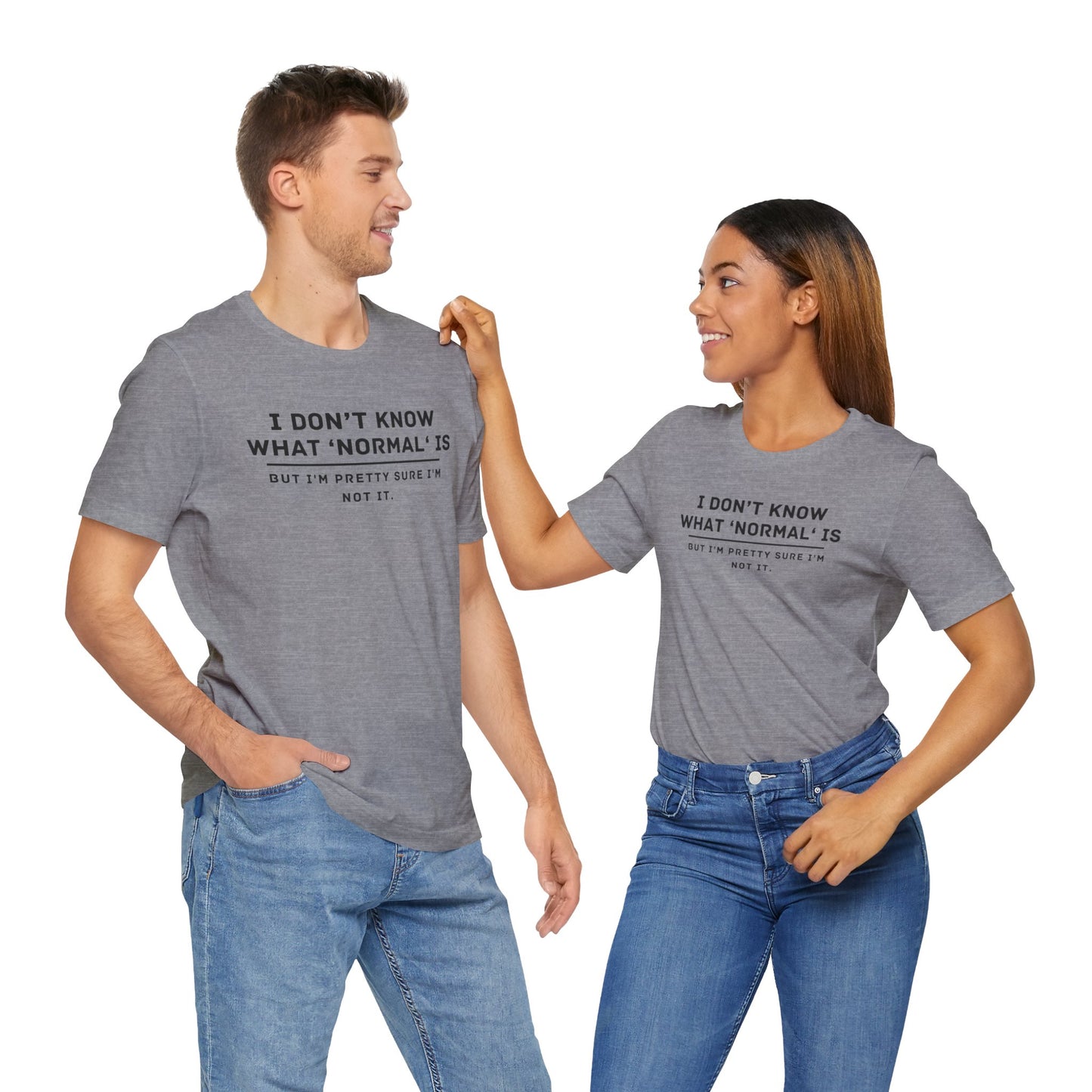 Embrace Uniqueness T-Shirt: 'Normal' Redefined – Stand Out & Express Yourself