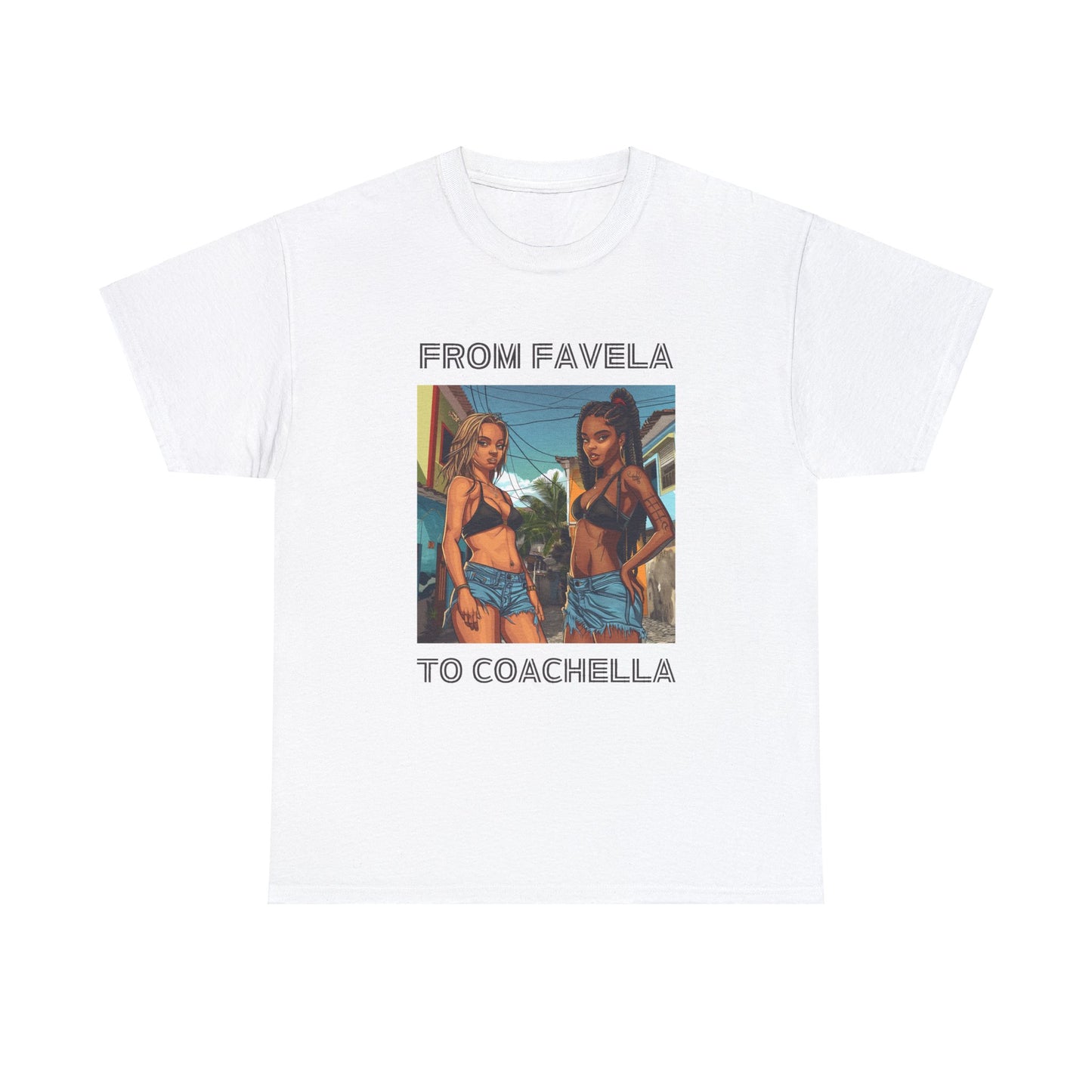 From Favela To Coachella T Shirt, Party T shirt, Coachella, Brazilian Girls T Shirt