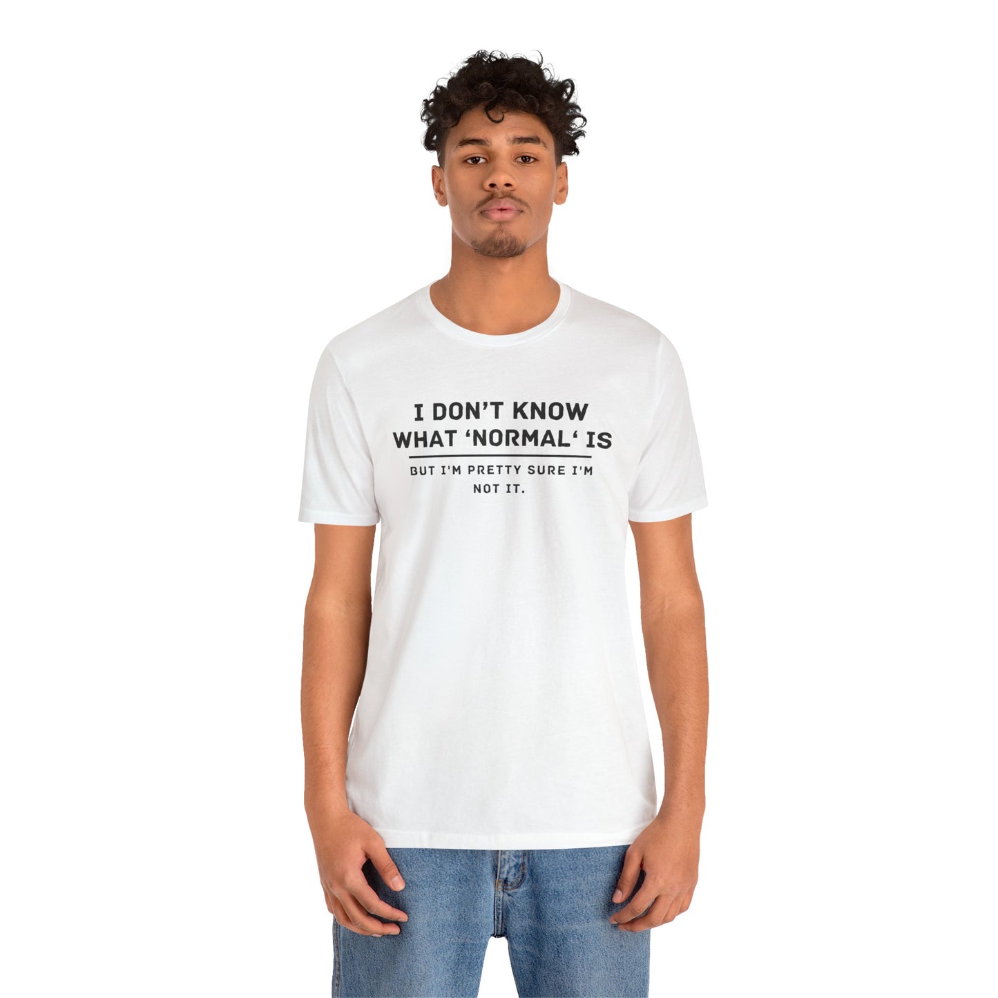 Embrace Uniqueness T-Shirt: 'Normal' Redefined – Stand Out & Express Yourself