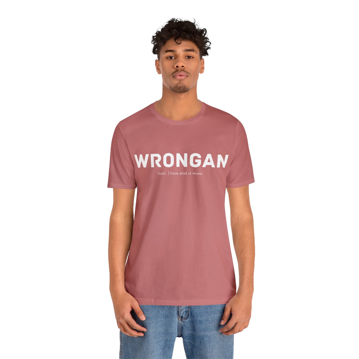 Wrongan T-Shirt, Funny quote, Gift T Shirt, uniquely you T-Shirt