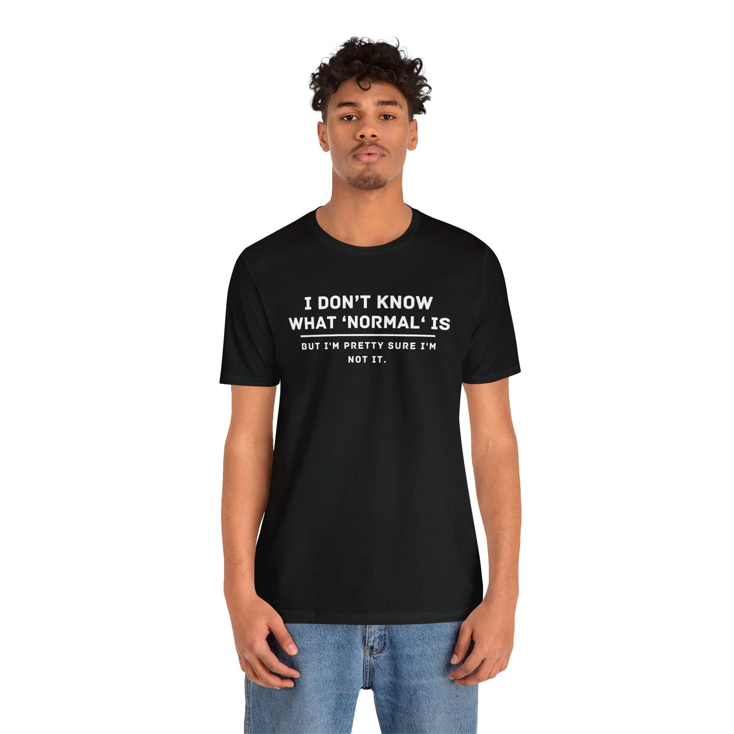 Embrace Uniqueness T-Shirt: 'Normal' Redefined – Stand Out & Express Yourself